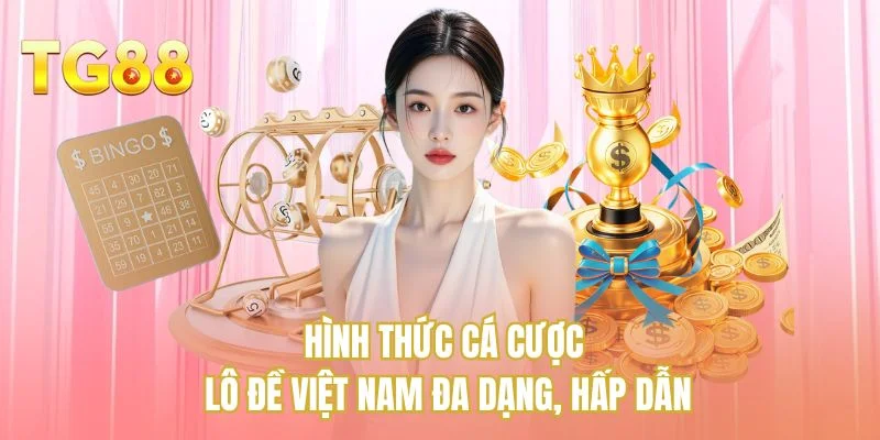 Hình thức cá cược lô đề Việt Nam đa dạng, hấp dẫn