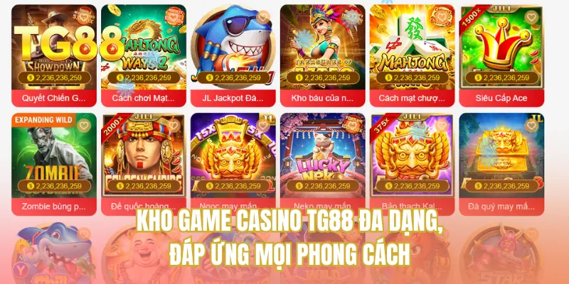 Kho game casino TG88 đa dạng, đáp ứng mọi phong cách