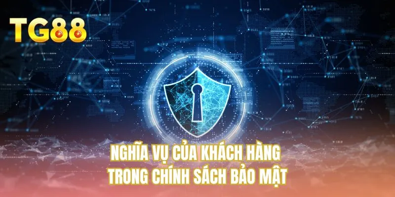 Nghĩa vụ của khách hàng trong chính sách bảo mật