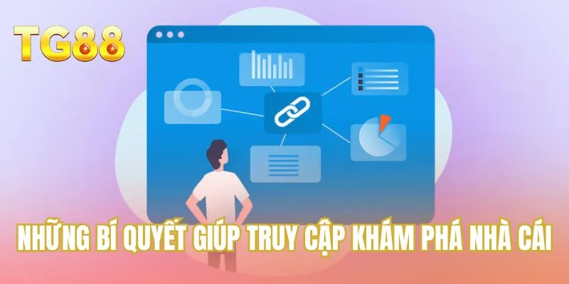 Những bí quyết giúp truy cập khám phá nhà cái