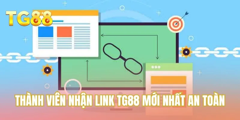 Thành viên nhận link TG88 mới nhất an toàn