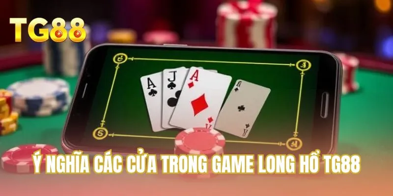 Ý nghĩa các cửa trong game Long Hổ TG88